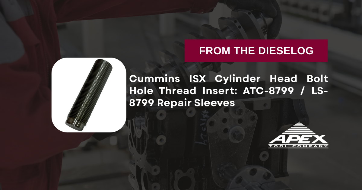 Cummins ISX Cylinder Head Bolt Hole Thread Insert: ATC-8799 / LS-8799 Repair Sleeves